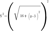 5^2=(sqrt {16+   (y-3)^2})^2