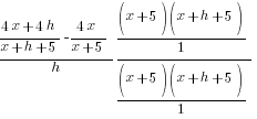 {{4x+4h}/{x+h+5}-{4x}/{x+5}}/h {{(x+5)(x+h+5)}/1}/ {{(x+5)(x+h+5)}/1}