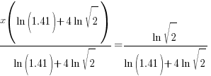 {x( ln (1.41) +4 ln sqrt{2})}/{ ln (1.41) +4 ln sqrt{2}}= {ln sqrt{2}}/{ ln (1.41) +4 ln sqrt{2}}
