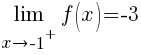 lim{x right -1^{+}}{f(x)}=-3