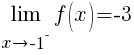 lim{x right -1^{-}}{f(x)}=-3