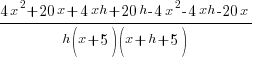 {4x^2+20x+4xh+20h-4x^2-4xh-20x} /{h(x+5)(x+h+5)}