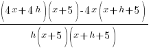{{(4x+4h)(x+5)}-{4x(x+h+5)}} /{h(x+5)(x+h+5)}