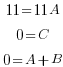 matrix{3}{1}{{11=11A} {0=C} {0=A+B}}