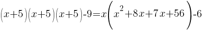 (x+5)(x+5)(x+5)-9=x(x^2+8x+7x+56)-6