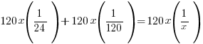 120x(1/24)+120x(1/120)=120x(1/x)