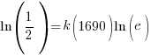 ln(1 /2)= k(1690)ln(e)
