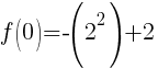 f(0)=-(2^{2})+2