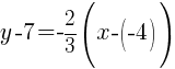 y-7 = -{2/3}(x-(-4))