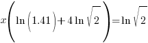 x( ln (1.41) +4 ln sqrt{2})= ln sqrt{2}