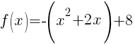 f(x)=-(x^2+2x)+8