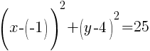 (x-(-1))^2+(y-4)^2=25