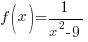 f(x)=1/{x^2-9}