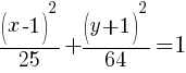 (x-1)^2/25+(y+1)^2/64=1