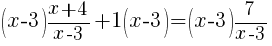 (x-3){x+4}/{x-3}+1(x-3)=(x-3)7/{x-3}