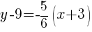 y-9 = {-5/6}(x+3)