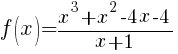 f(x) = {x^3+x^2-4x-4}/{x+1}