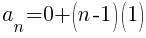   a_n = 0 + (n-1)(1)