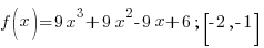 f(x)=9x^3+9x^2-9x+6; [-2,-1]