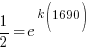 1 /2= e^{k(1690)}