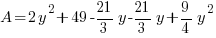 A=2y^2+49-{21/3}y-{21/3}y+{9/4}y^2