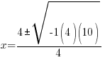 x={4 pm sqrt{-1(4)(10)}}/{4}