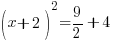 (x+2)^2=9/2+4