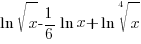 ln sqrt{x}- 1/6 ln x +ln root{4}{x}