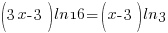 (3x-3)ln16=(x-3)ln3