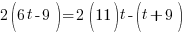2 (6t-9)=2  (11) t -(t+9)