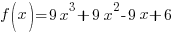 f(x)=9x^3+9x^2-9x+6