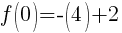 f(0)=-(4)+2