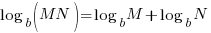 log_b (MN)=log_b M+log_b N