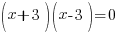 (x+3)(x-3)=0