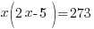 x (2x-5)=273