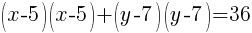 (x-5)(x-5)+(y-7)(y-7)=36