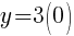 y=3(0)