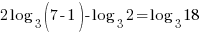 2 log_3(7-1)-log_3 2=log_3 18