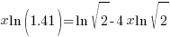 x ln (1.41) = ln sqrt{2}-4x ln sqrt{2}