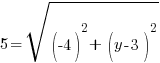 5=sqrt {(-4)^2+   (y-3)^2}