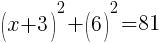 (x+3)^2+(6)^2=81
