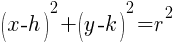 (x-h)^2+(y-k)^2=r^2