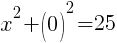 x^2+(0)^2=25