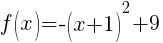 f(x)=-(x+1)^2+9