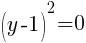 (y-1)^2=0
