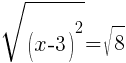 sqrt{(x-3)^2}=sqrt{8}