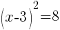 (x-3)^2=8