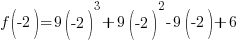 f(-2)=9(-2)^3+9(-2)^2-9(-2)+6