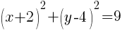 (x+2)^2+(y-4)^2=9