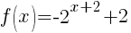 f(x)=-2^{x+2}+2